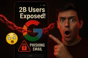 Over 2 Billion Users Face Phishing Risks After Google Data Leak